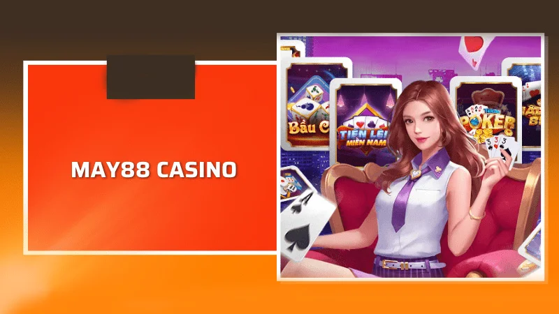 casino 1 Sảnh casino tại May88 hấp dẫn bet thủ tham gia